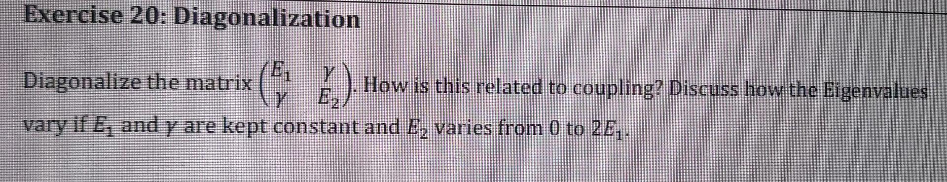 Solved Exercise 20: Diagonalization Diagonalize the matrix | Chegg.com