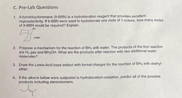 1. 9-borobicyclononane (9-BBN) is a hydroboration reagent that provides excellent regioselectivity. If 9-BBN were used to hyd