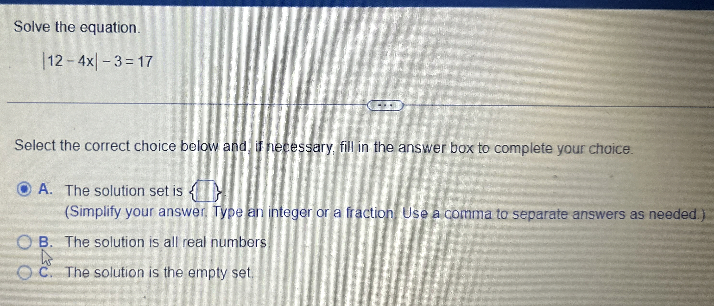 Solved Solve the equation.|12-4x|-3=17Select the correct | Chegg.com
