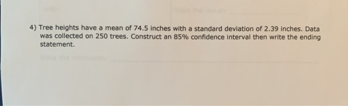 Solved 4) Tree heights have a mean of 74.5 inches with a | Chegg.com