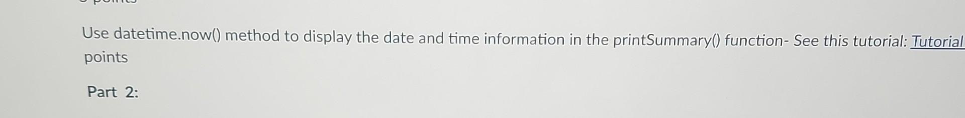 Solved use datetime.now() method to display the date and | Chegg.com