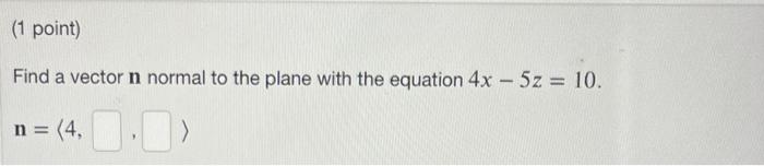Solved Find a vector n normal to the plane with the equation | Chegg.com