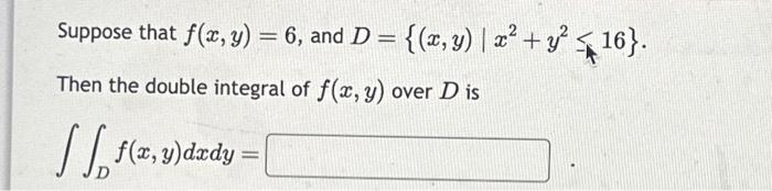 Solved Suppose That ƒ X Y 6 And D { X Y X² Y² ≤