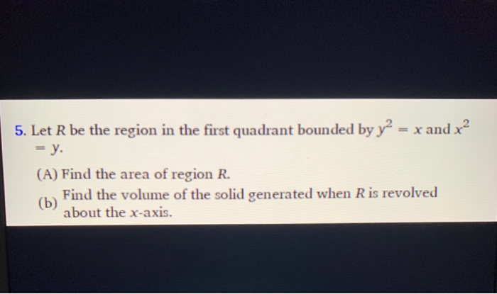 Solved 5. Let R be the region in the first quadrant bounded | Chegg.com