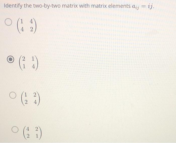 solved-identify-the-two-by-two-matrix-with-matrix-elements-chegg