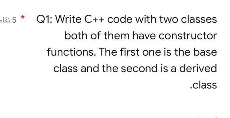 Solved 5 نقاد Q1: Write C++ code with two classes both of | Chegg.com