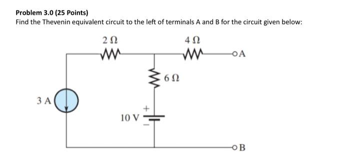 Solved Problem 3.0 (25 Points) Find the Thevenin equivalent | Chegg.com
