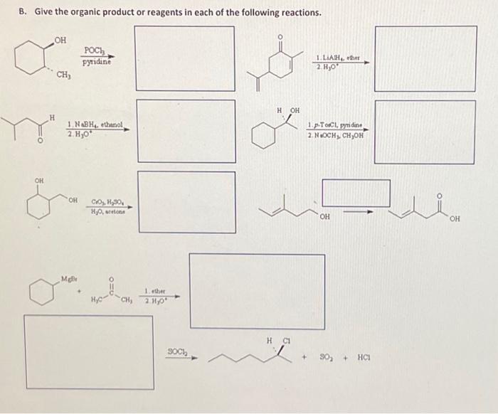 Solved B. Give The Organic Product Or Reagents In Each Of | Chegg.com