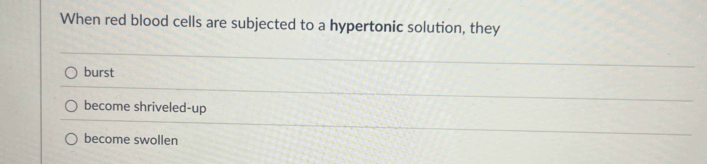 Solved When red blood cells are subjected to a hypertonic | Chegg.com