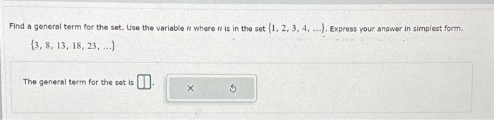 Solved Find a general term for the set. Use the variable n | Chegg.com