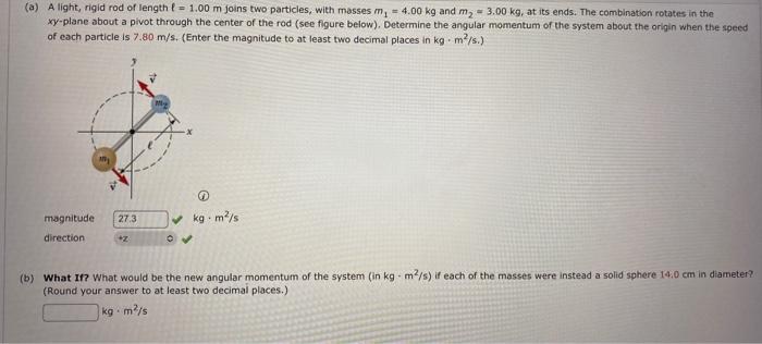 Solved (a) A light, rigid rod of length ℓ=1.00 m joins two | Chegg.com