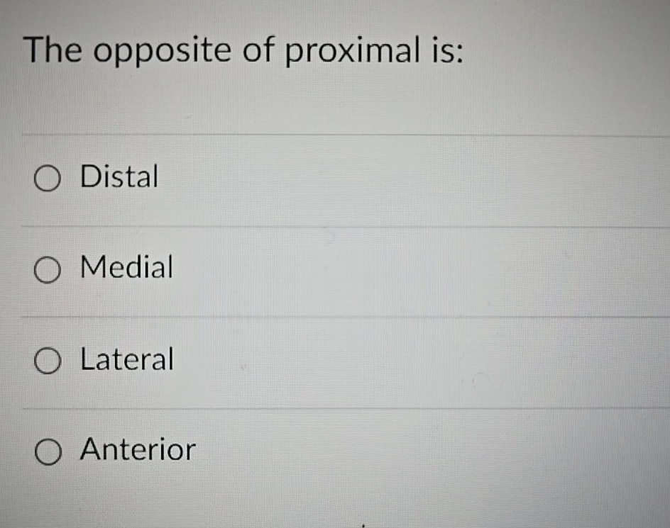 Solved The opposite of proximal | Chegg.com