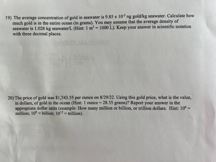 Solved 18) Let's calculate the value of Gold in the ocean.