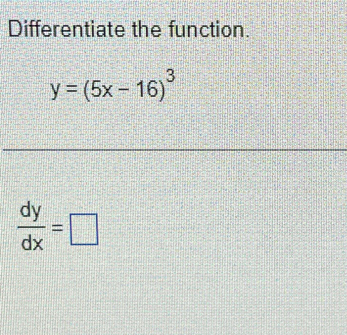 Solved Differentiate The Function Y 5x 16 3dydx