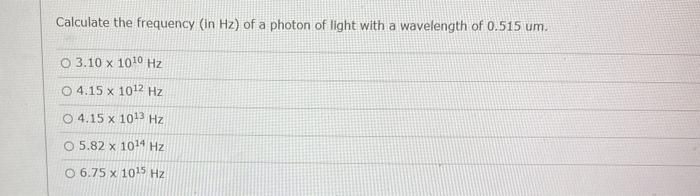 Solved Calculate the frequency (In Hz) of a photon of light | Chegg.com