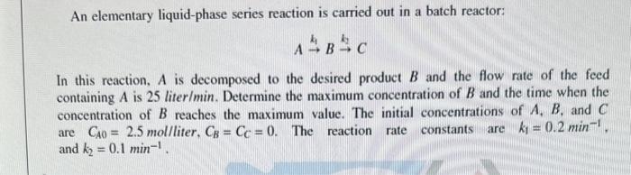 Solved An elementary liquid-phase series reaction is carried | Chegg.com