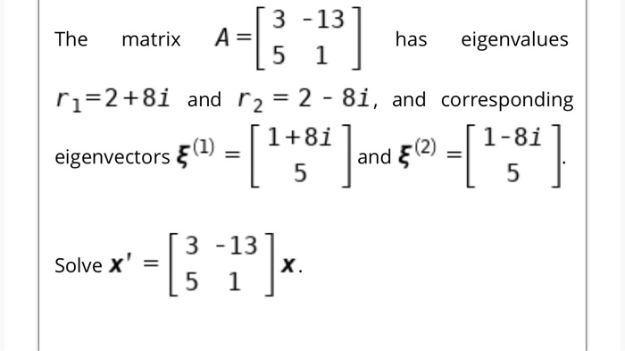 Solved The matrix 13 -13] A=1 has eigenvalues 5 r1=2+8i and | Chegg.com