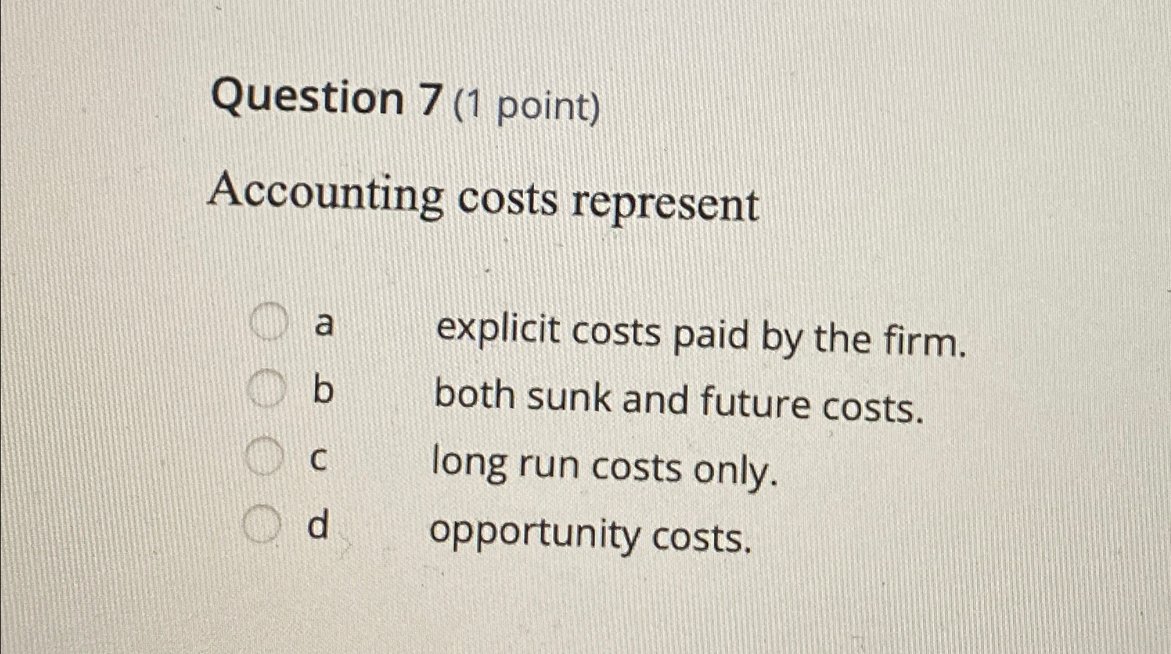 Solved Question 7 (1 ﻿point)Accounting costs representa | Chegg.com