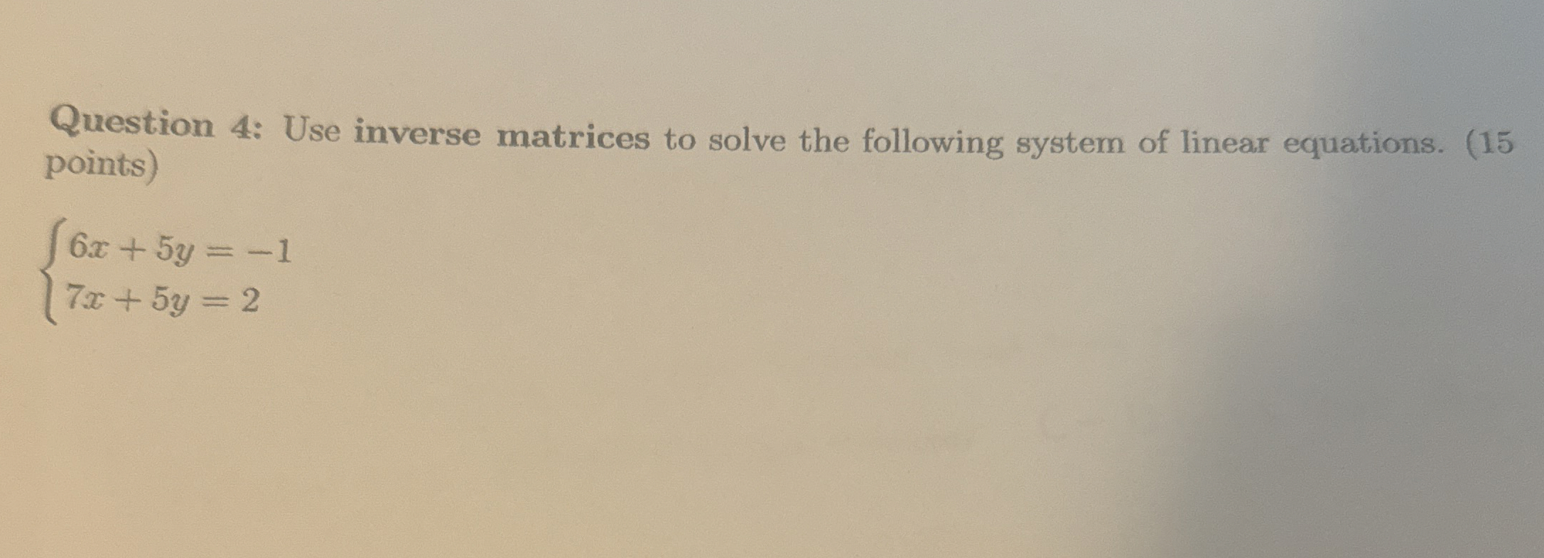 Solved Question 4: Use inverse matrices to solve the | Chegg.com