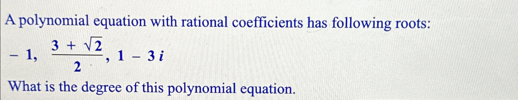 Solved A polynomial equation with rational coefficients has | Chegg.com