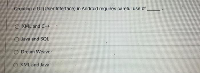 Solved Creating a UI (User Interface) in Android requires | Chegg.com
