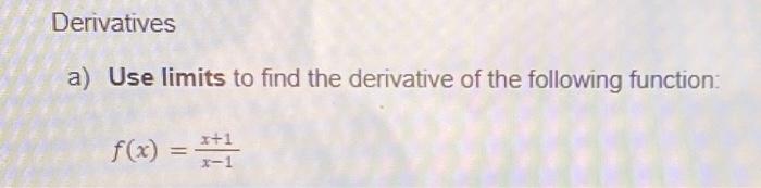 Solved a) Use limits to find the derivative of the following | Chegg.com