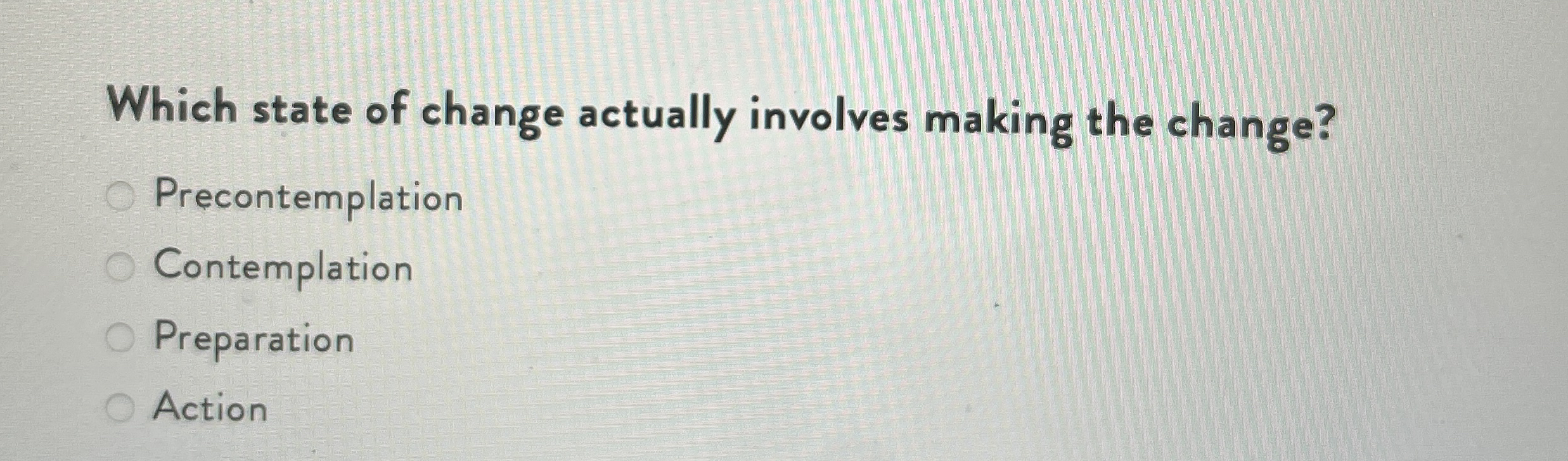 Solved Which state of change actually involves making the | Chegg.com