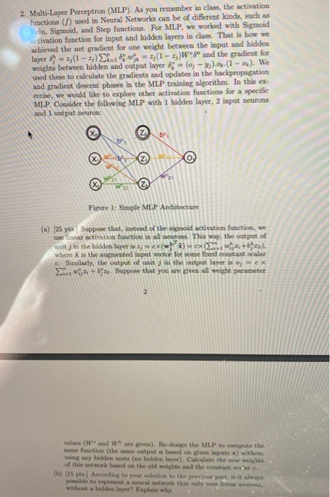 2. Multi-Layer Perceptron (MLP). As you remember in class, the activation functions (S) used in Neural Networks can be of dif