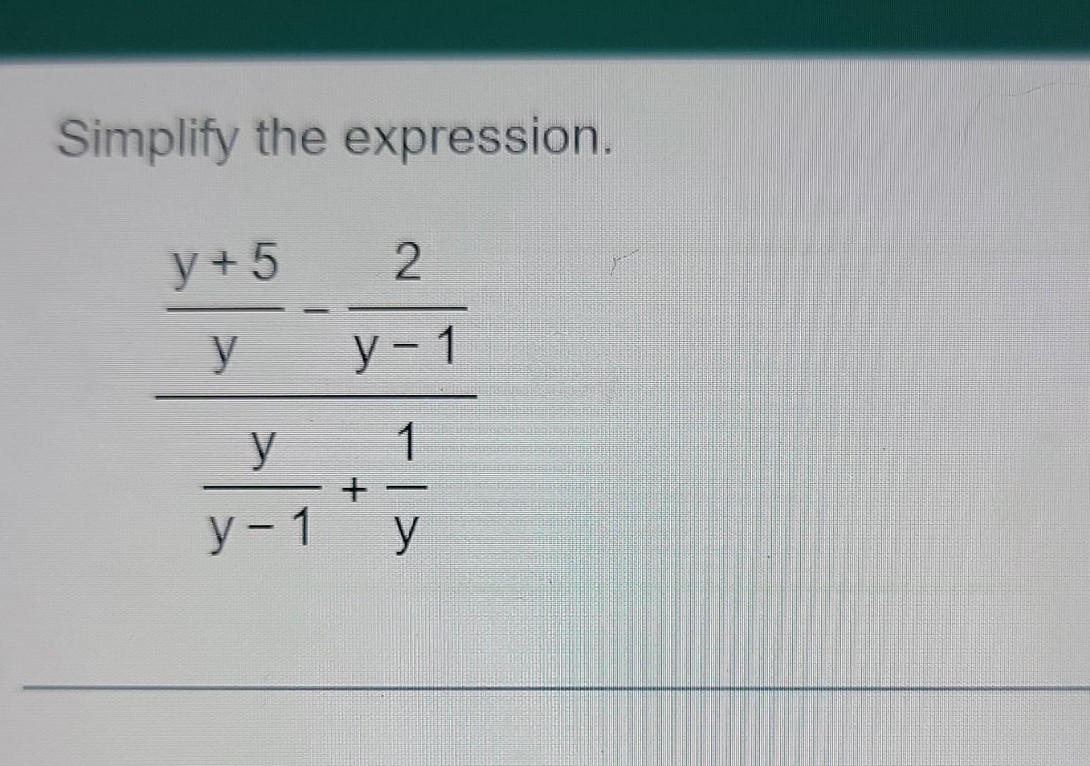 Simplify the expression. \[ \frac{\frac{y+5}{y}-\frac{2}{y-1}}{\frac{y}{y-1}+\frac{1}{y}} \]