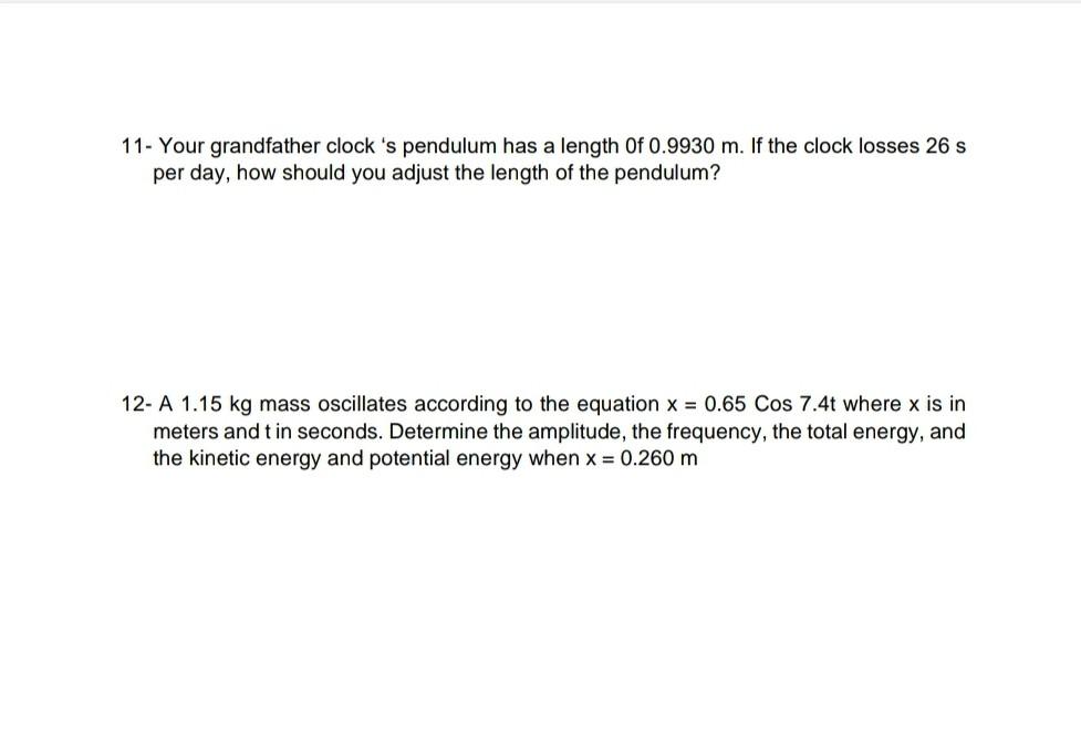 Solved 11 Your grandfather clock 's pendulum has a length