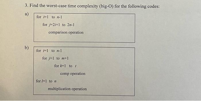 Solved 3 Find The Worst Case Time Complexity Big O For