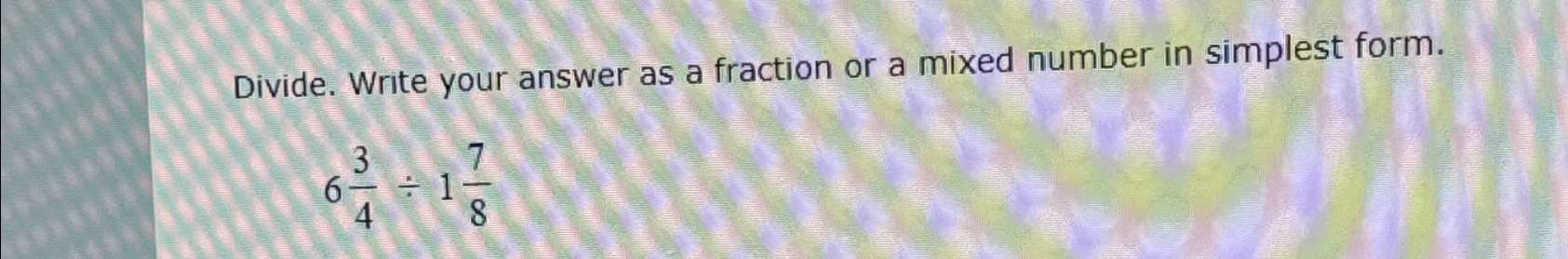 solved-divide-write-your-answer-as-a-fraction-or-a-mixed-chegg