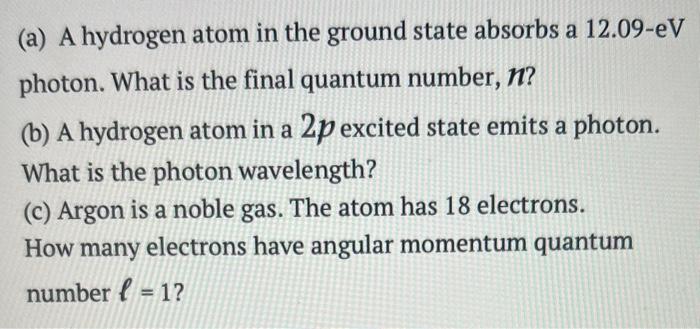 Solved A A Hydrogen Atom In The Ground State Absorbs A 3655