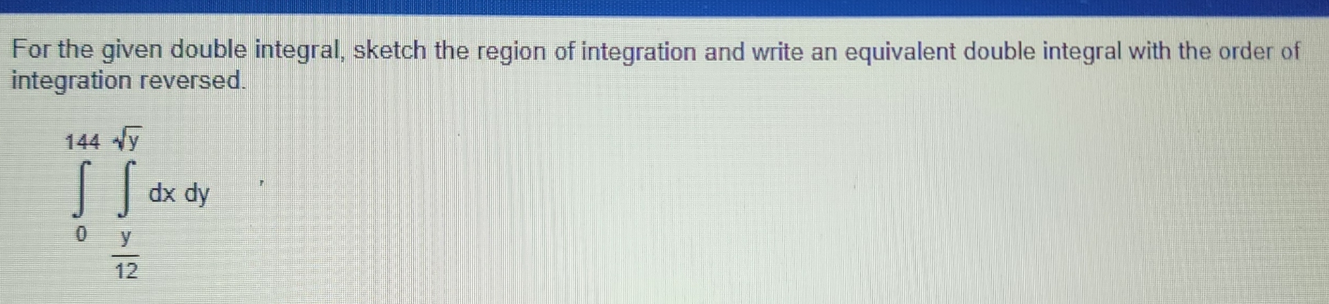 Solved For the given double integral, sketch the region of | Chegg.com