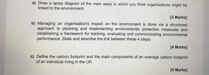 a) Draw a spray diagram of the main ways in which you think organisations might be linked to the environment.
[3 Marks]
b) Ma