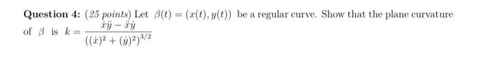 Question 4: (25 points) Let β(t)=(x(t),y(t)) be a | Chegg.com