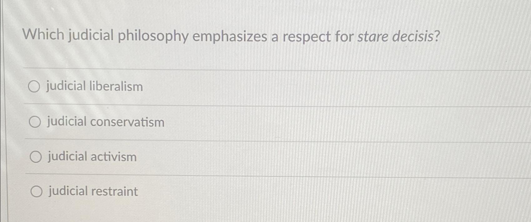 Solved Which judicial philosophy emphasizes a respect for | Chegg.com