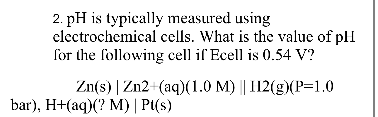 Solved pH is typically measured using electrochemical cells. | Chegg.com
