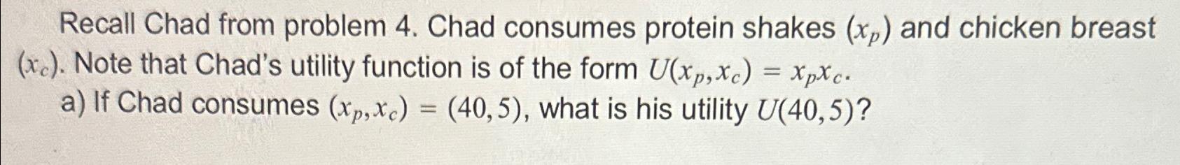 Solved Recall Chad from problem 4. ﻿Chad consumes protein | Chegg.com