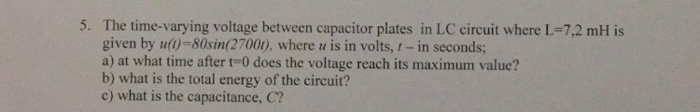 Solved 5. The time-varying voltage between capacitor plates | Chegg.com