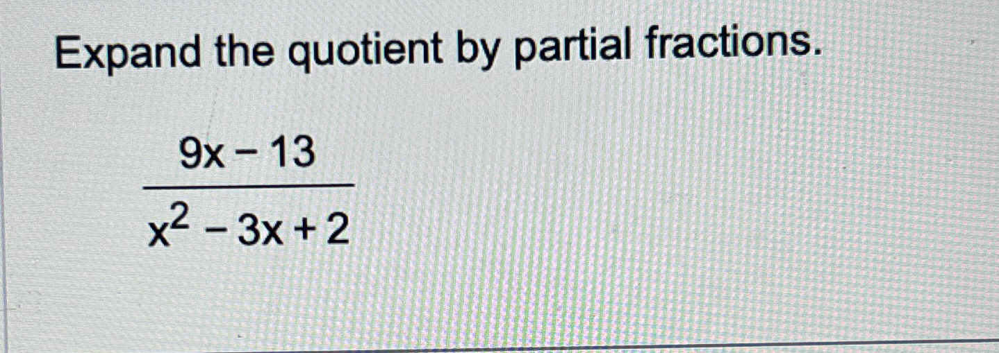 solved-expand-the-quotient-by-partial-fractions-9x-13x2-3x-2-chegg