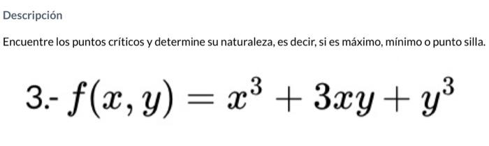 Descripción \[ \text { 3.- } f(x, y)=x^{3}+3 x y+y^{3} \]