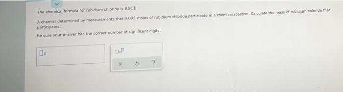 Solved The chemical formula for rubidium chloride is RbCI A | Chegg.com