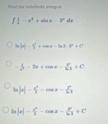 Find the indefinite integral: S-² +sina - 3* dx In-+cosz-In 3-3* + C --2z+cosz-+C In--cosz- - In--cos r +C O In 3