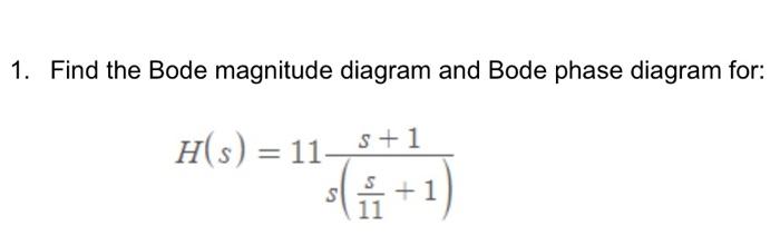 Solved 1. Find the Bode magnitude diagram and Bode phase | Chegg.com