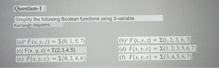 Simplify the following Boolean functions using 3-variable Karnaugh diagrams: (a) \( F(x, y, z)=\Sigma(0,1,5,7) \) (b) \( F(x,