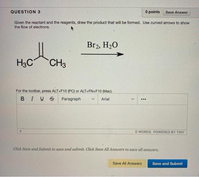 Solved QUESTION 3 O points Save Answer Given the reactant | Chegg.com