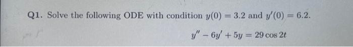 Solved Q1. Solve the following ODE with condition y(0)=3.2 | Chegg.com