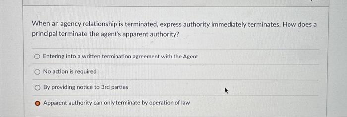 Solved When an agency relationship is terminated, express | Chegg.com