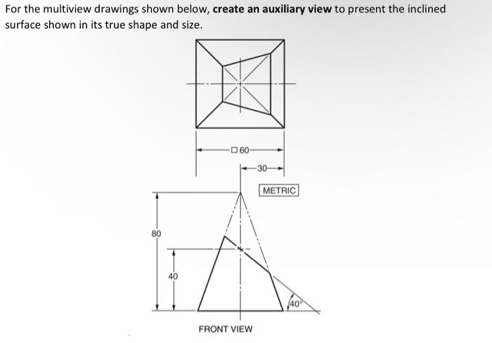 Solved For the multiview drawings shown below, create an | Chegg.com